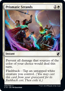 Prismatic Strands
 Prevent all damage that sources of the color of your choice would deal this turn.
Flashback—Tap an untapped white creature you control. (You may cast this card from your graveyard for its flashback cost. Then exile it.)